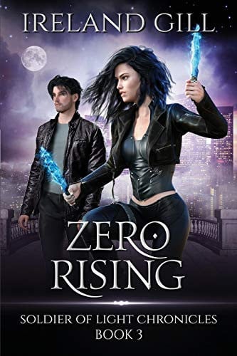 Zero Rising Soldier of Light Chronicles Book 3 (a Paranormal Urban Fantasy Novel) by Ireland Gill