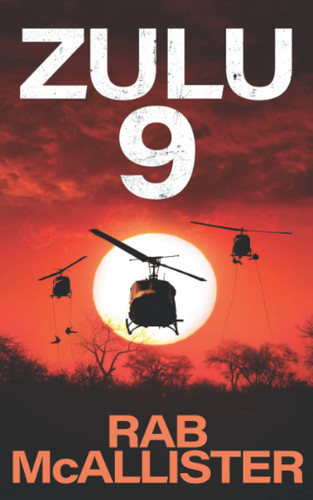 ZULU 9: A Gripping Military Thriller by McAllister, Rab