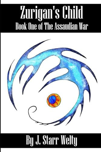 Zurigan's Child (Book One of the Assaudian War Series) A Grimdark Fantasy by J. Starr Welty